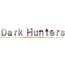 Ｄａｒｋ Ｈｕｎｔｅｒｓ (Dark Hunters)