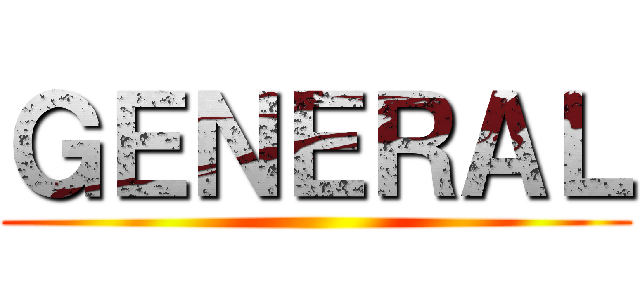ＧＥＮＥＲＡＬ ()