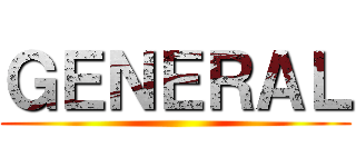 ＧＥＮＥＲＡＬ ()