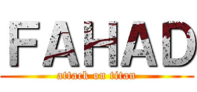 ＦＡＨＡＤ (attack on titan)
