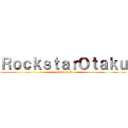 ＲｏｃｋｓｔａｒＯｔａｋｕ (I love rock)