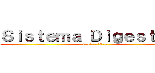 Ｓｉｓｔｅｍａ Ｄｉｇｅｓｔｉｖｏ (attack on titan)