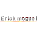 Ｅｒｉｃｋ ｍｏｇｕｅｌ (4 B)