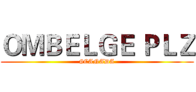 ＯＭＢＥＬＧＥ ＰＬＺ (#CANADA)