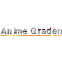 Ａｎｉｍｅ Ｇｒａｄｅｎ (we love anime)