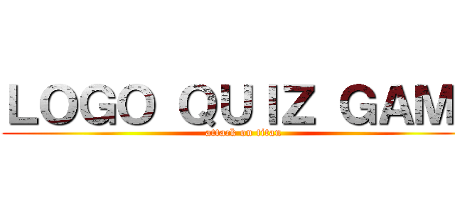 ＬＯＧＯ ＱＵＩＺ ＧＡＭＥ (attack on titan)