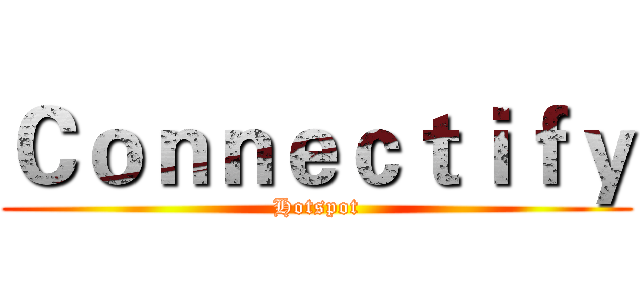 Ｃｏｎｎｅｃｔｉｆｙ (Hotspot)