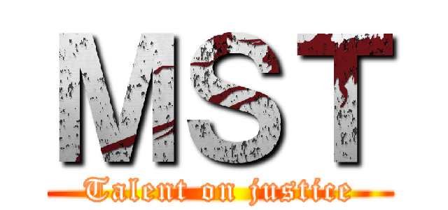 ＭＳＴ (Talent on justice)