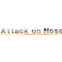 Ａｔｔａｃｋ ｏｎ Ｎｏｓｅ ． (Keeping it on 55th street)