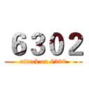 ６３０２ (attack on 6302)