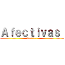 Ａｆｅｃｔｉｖａｓ  (Afectivas )