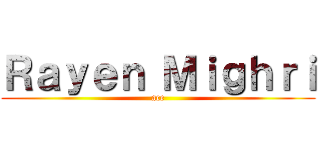 Ｒａｙｅｎ Ｍｉｇｈｒｉ (ace)