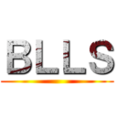 ＢＬＬＳ ()