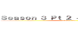 Ｓｅａｓｏｎ ３ Ｐｔ ２ － Ａｂｒｉｌ ２０１９ (attack on titan)