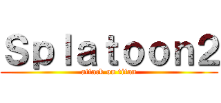 Ｓｐｌａｔｏｏｎ２ (attack on titan)