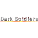 Ｄａｒｋ Ｓｏｌｄｉｅｒｓ (Guilda)