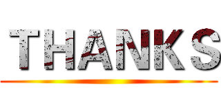 ＴＨＡＮＫＳ ()