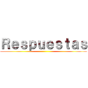 Ｒｅｓｐｕｅｓｔａｓ ()