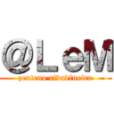 ＠ＬｅＭ (zenteno rivadineira)