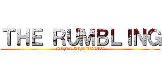 ＴＨＥ ＲＵＭＢＬＩＮＧ (SOMA CUM LAUDE)