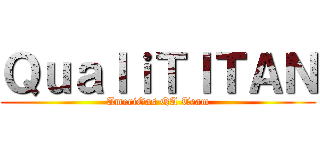 ＱｕａｌｉＴＩＴＡＮ (AmeriGas QA Team)