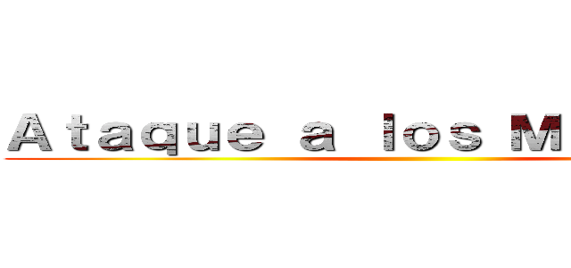 Ａｔａｑｕｅ ａ ｌｏｓ Ｍｉｇｕｅｌｅｓ ()