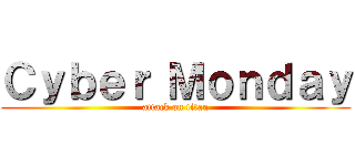 Ｃｙｂｅｒ Ｍｏｎｄａｙ (attack on titan)