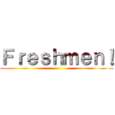 Ｆｒｅｓｈｍｅｎ！ ()