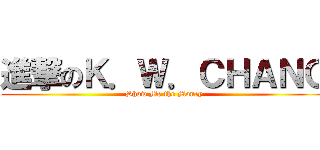 進撃のＫ．Ｗ．ＣＨＡＮＧ (Show Me the Money)