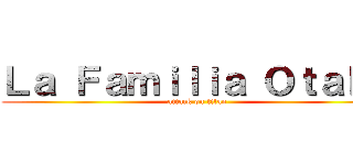 Ｌａ Ｆａｍｉｌｉａ Ｏｔａｋｕ (attack on titan)