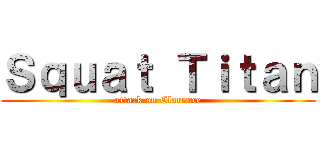 Ｓｑｕａｔ Ｔｉｔａｎ (attack on Clarence)