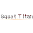 Ｓｑｕａｔ Ｔｉｔａｎ (attack on Clarence)