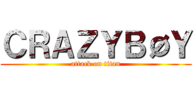 ＣＲＡＺＹＢØＹ (attack on titan)