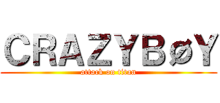 ＣＲＡＺＹＢØＹ (attack on titan)