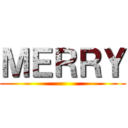 ＭＥＲＲＹ ()