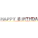 ＨＡＰＰＹ ＢＩＲＴＨＤＡＹ  (Paul-Emile)