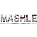 ＭＡＳＨＬＥ ()