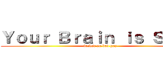 Ｙｏｕｒ Ｂｒａｉｎ ｉｓ Ｓｕｃｋ (fucked on bad guy)