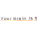 Ｙｏｕｒ Ｂｒａｉｎ ｉｓ Ｓｕｃｋ (fucked on bad guy)