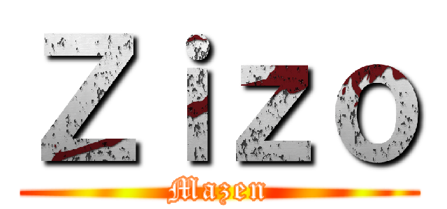 Ｚｉｚｏ (Mazen)