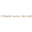 Ｔｈａｎｋ ｙｏｕ ｆｏｒ ｙｏｕｒ ａｔｔｅｎｔｉｏｎ！！ ()