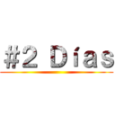 ＃２ Ｄíａｓ ()