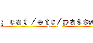 ；ｃａｔ ／ｅｔｃ／ｐａｓｓｗｄ； (attack on titan)