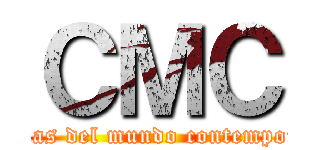 ＣＭＣ (Ciencias del mundo contemporaneo)