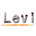 Ｌｅｖｉ (mettyamoteruyan)