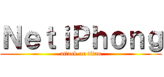 ＮｅｔｉＰｈｏｎｇ (attack on titan)