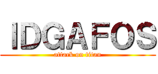 ＩＤＧＡＦＯＳ (attack on titan)