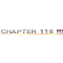 ＣＨＡＰＴＥＲ １１５ ＲＥＡＣＴＩＯＮ (zlgnf)