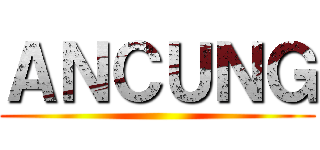 ＡＮＣＵＮＧ ()