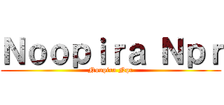 Ｎｏｏｐｉｒａ Ｎｐｒ (Noopira Npr)